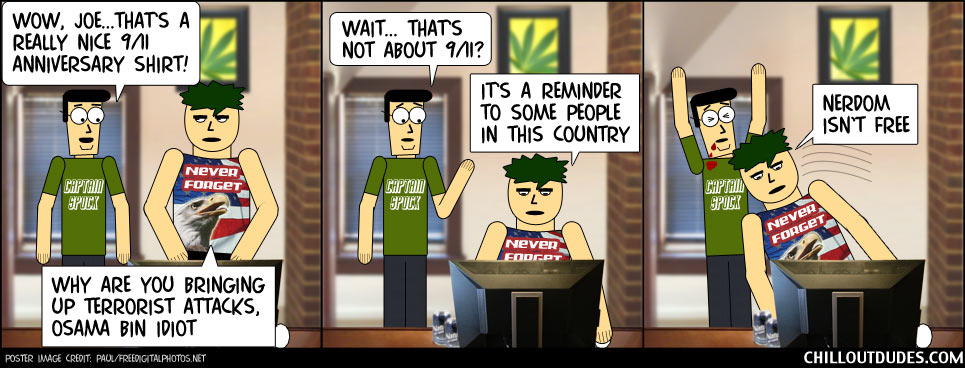 Chill Out Dudes #101: Nerdom Isn't Free