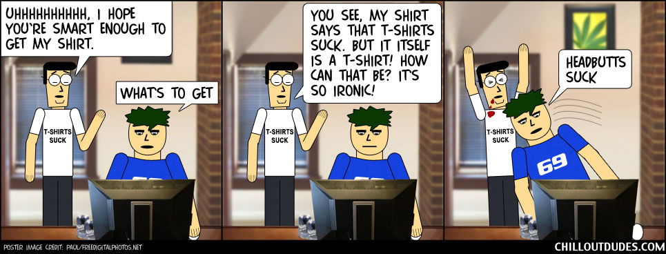 Chill Out Dudes #122: T-Shirts Suck