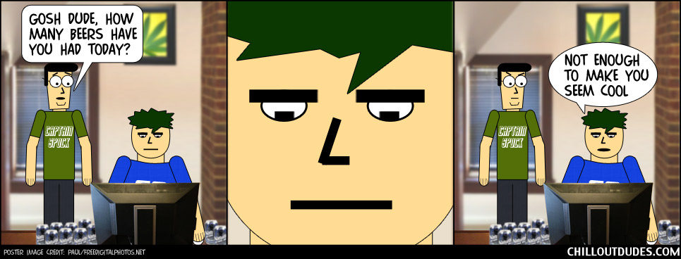 Chill Out Dudes #12: Needs More Beer