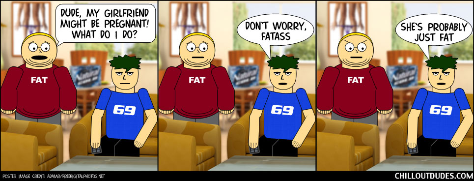 Chill Out Dudes #16: Fatass Has A Girlfriend?