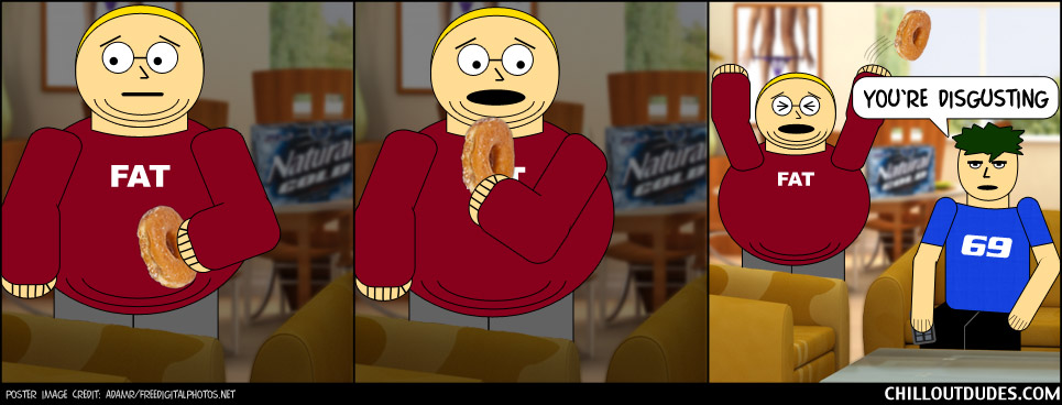 Chill Out Dudes #25: Surprise, Fatass!