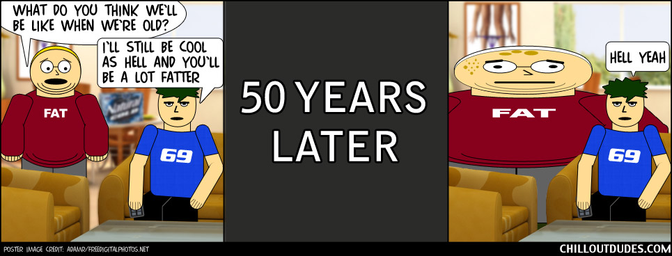 Chill Out Dudes #32: The Future Is Fat