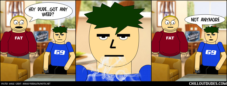 Chill Out Dudes #39: Got Weed?