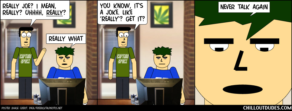 Chill Out Dudes #67: Really Stupid