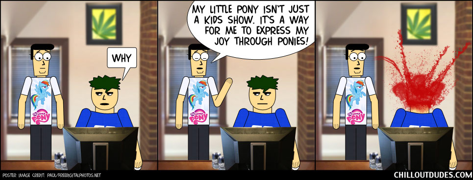 Chill Out Dudes #92: My Little Pony: Kill Me